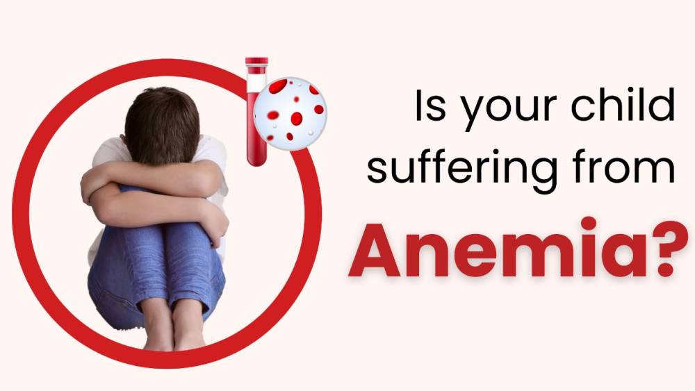Anemia in Children: Signs, Cause and Prevention Tips