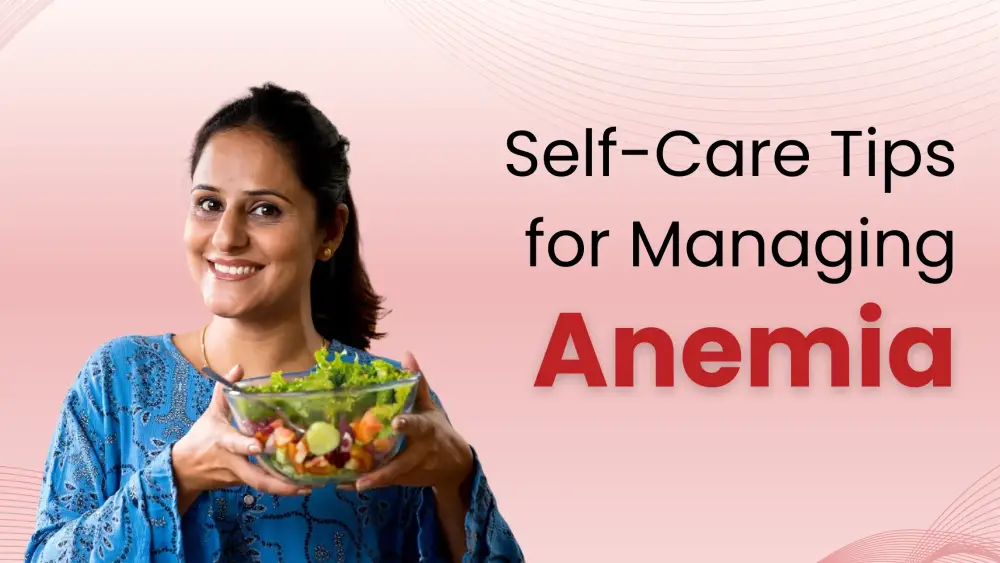 Effective Self-Care Tips for Managing Anemia and Iron Deficiency