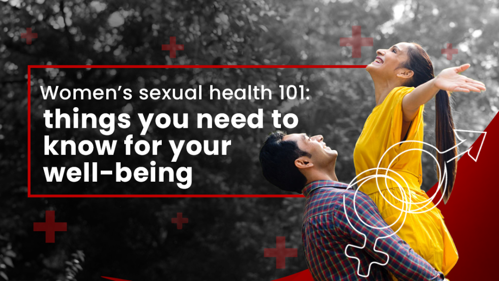 Women’s sexual health 101: things you need to know for your well-being